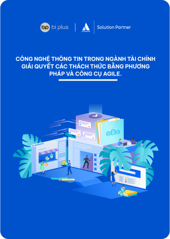 Công nghệ thông tin trong ngành tài chính giải quyết các thách thức bằng phương pháp và công cụ agile