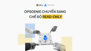 Opsgenie chuyển sang chế độ read-only