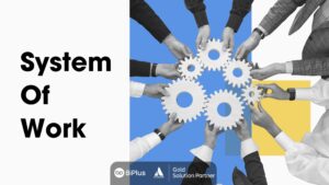 System of Work: Hệ điều hành cho doanh nghiệp trong thời đại số