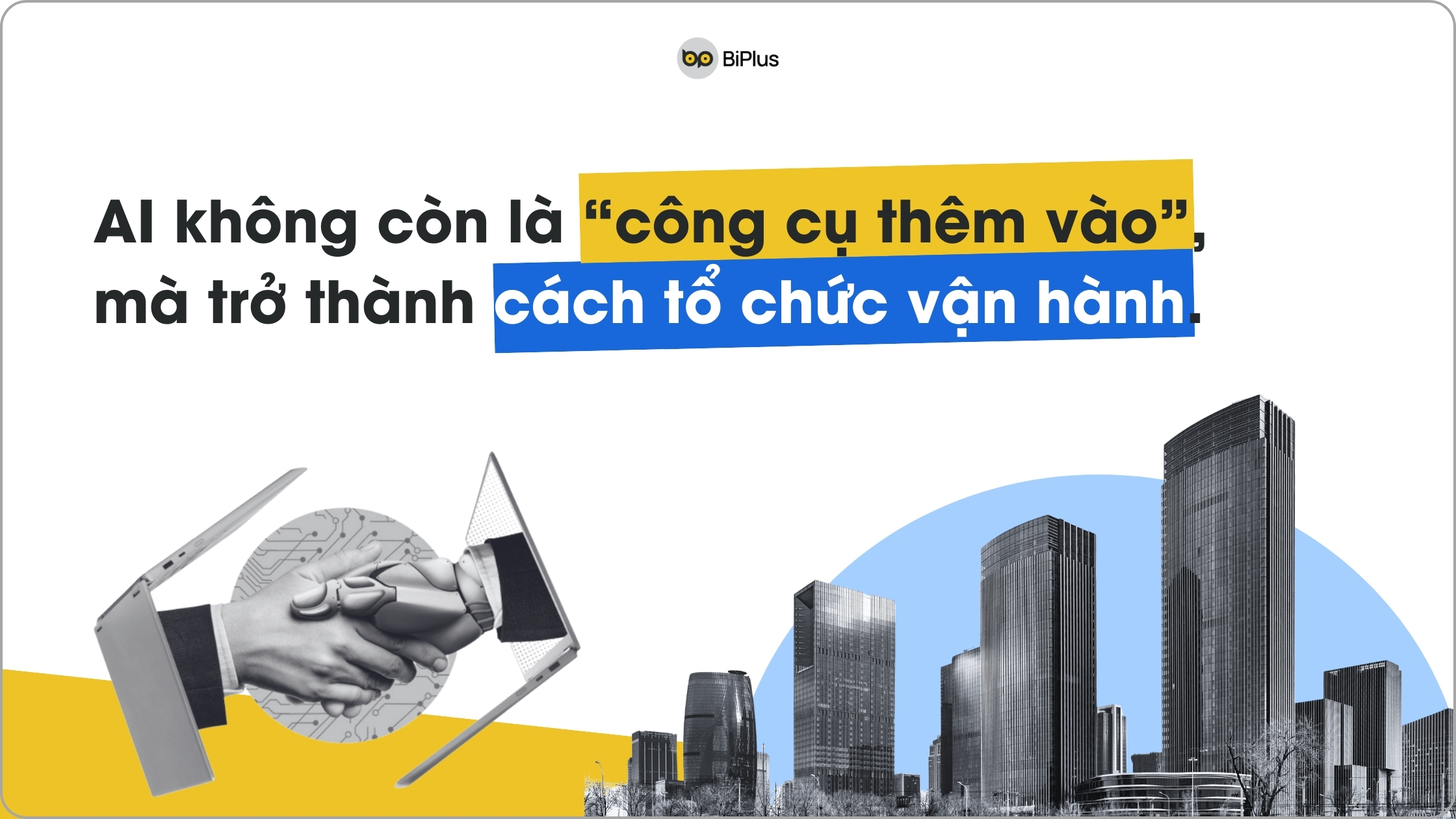 Các trụ cột để xây dựng tổ chức AI-Native