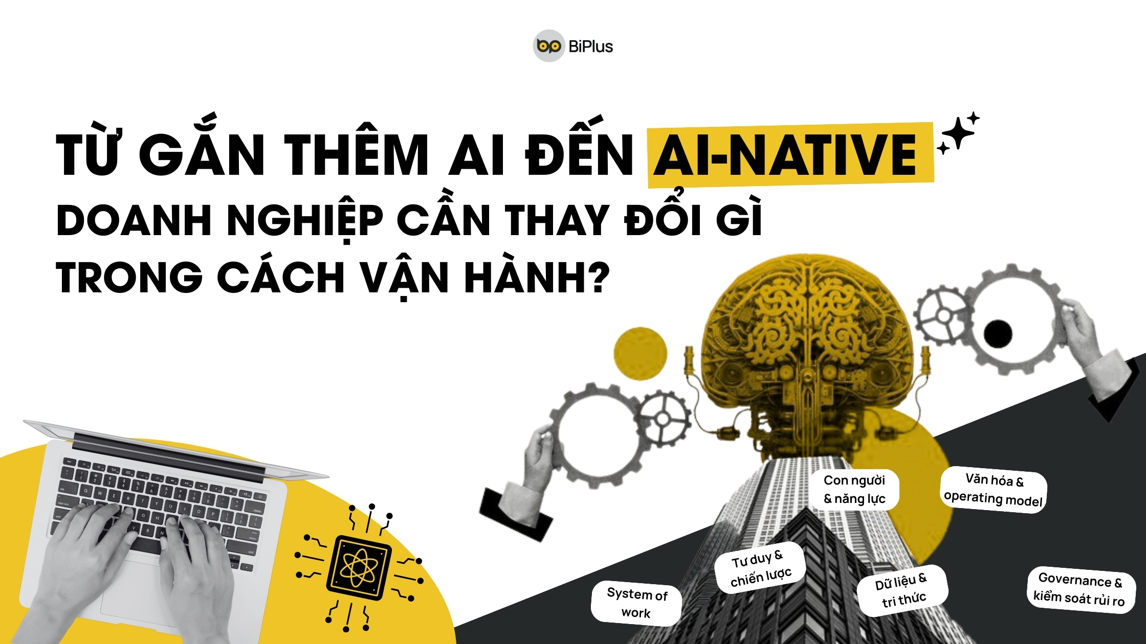 AI-Native là gì? Khác gì với việc chỉ gắn thêm AI vào quy trình cũ?